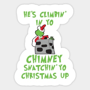 He's Climbin' In Yo Chimney Snatchin' Yo Christmas Up Sticker